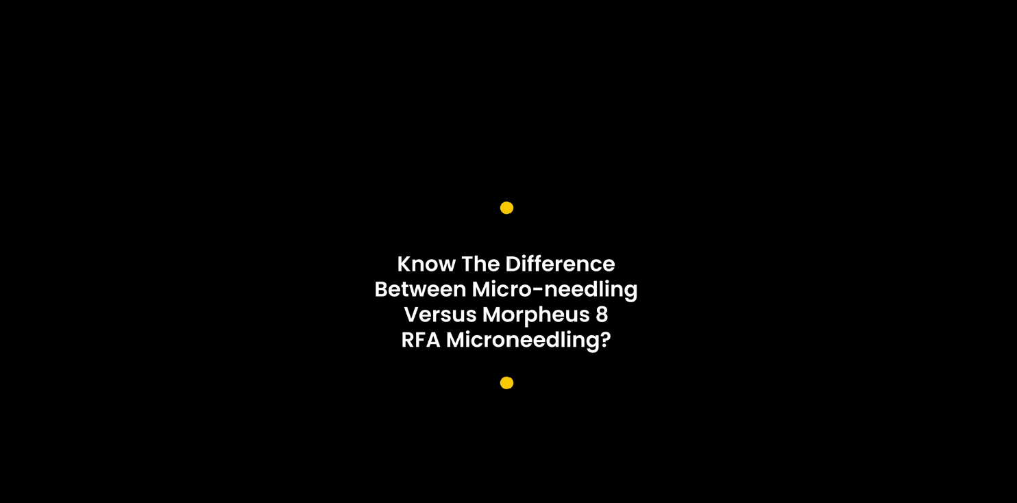 Micro-Needling vs Morpheus 8 RFA Micro-Needling